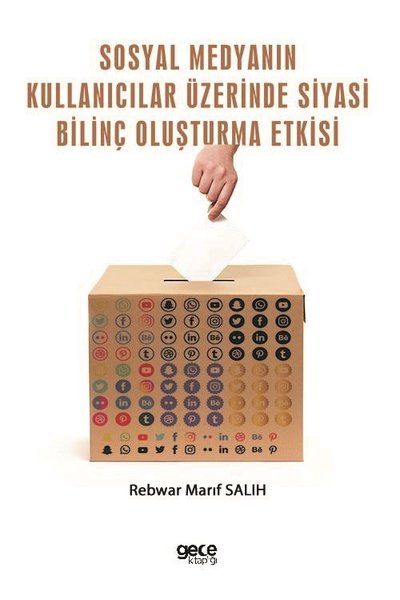 Sosyal Medyanın Kullanıcılar Üzerinde Siyasi Bilinç Oluşturma Etkisi kapağı