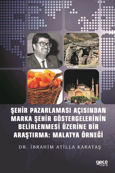 Şehir Pazarlaması Açısından Marka Şehir Göstergelerinin Belirlenmesi Üzerine Bir Araştırma: Malatya Örneği kapağı