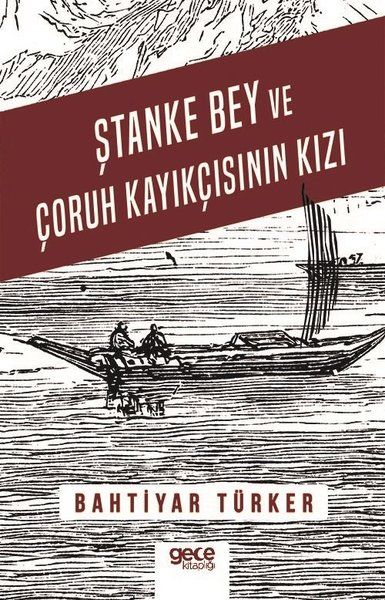 Ştanke Bey ve Çoruh Kayıkçısının Kızı kapağı