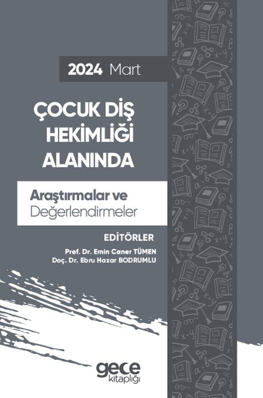 Çocuk Diş Hekimliği Alanında Araştırmalar ve Değerlendirmeler - Mart 2024 kapağı