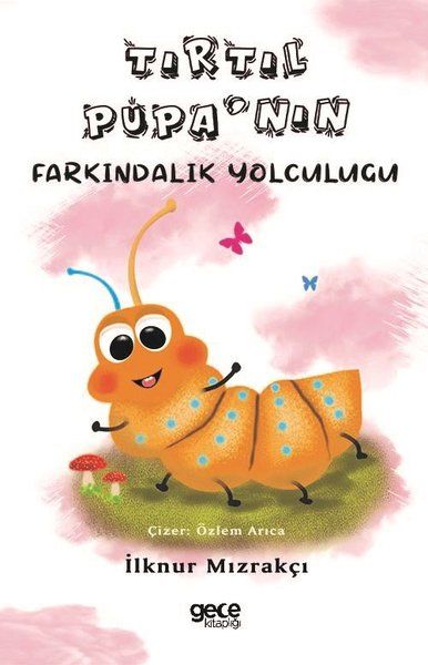Tırtıl Pupa'nın Farkındalık Yolculuğu kapağı