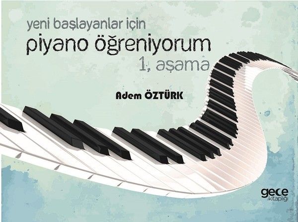 Yeni Başlayanlar İçin Piyano Öğreniyorum 1. Aşama kapağı