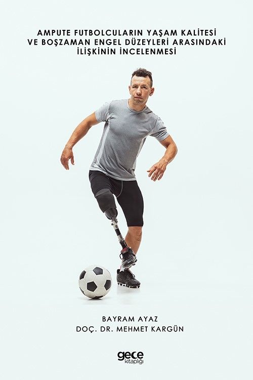 Ampute Futbolcuların Yaşam Kalitesi ve Boş Zaman Engel Düzeyleri Arasındaki İlişkinin İncelenmesi kapağı