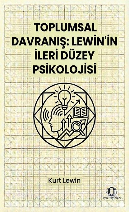 Toplumsal Davranış: Lewin’in İleri Düzey Psikolojisi kapağı