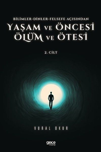 Yaşam ve Öncesi Ölüm ve Ölüm Ötesi 2. Cilt - Bilimler - Dinler - Felsefe Açısından kapağı
