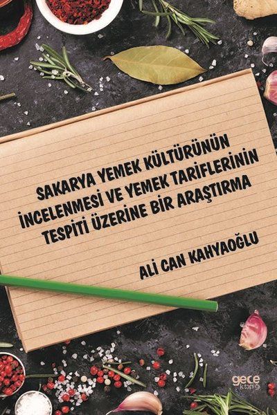 Sakarya Yemek Kültürünün İncelenmesi ve Yemek Tariflerinin Tespiti Üzerine Bir Araştırma kapağı