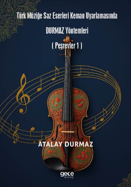 Türk Müziğe Saz Eserleri Keman Uyarlamasında Durmaz Yöntemleri kapağı