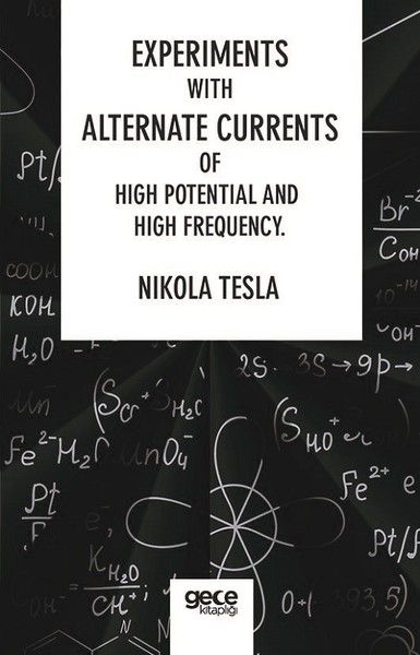 Experiments With Alternate Currents Of High Potential And High Frequency kapağı