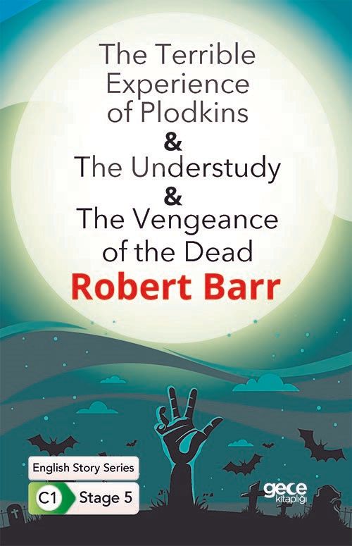 The Terrible Experience of Plodkins - The Understudy - The Vengeance of the Dead / İngilizce Hikayeler C1 Stage 5 kapağı