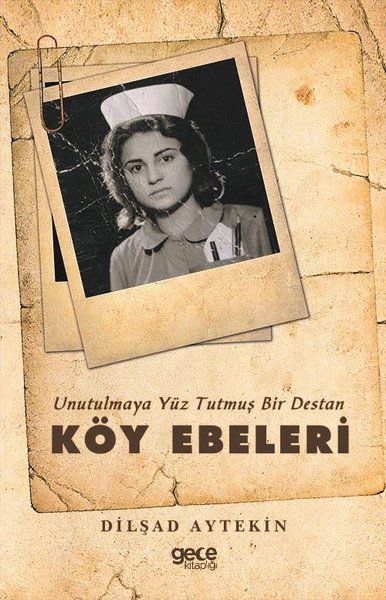 Köy Ebeleri - Unutulmaya Yüz Tutmuş Bir Destan kapağı