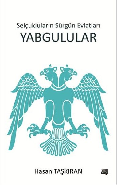 Selçukluların Sürgün Evlatları Yabgulular kapağı