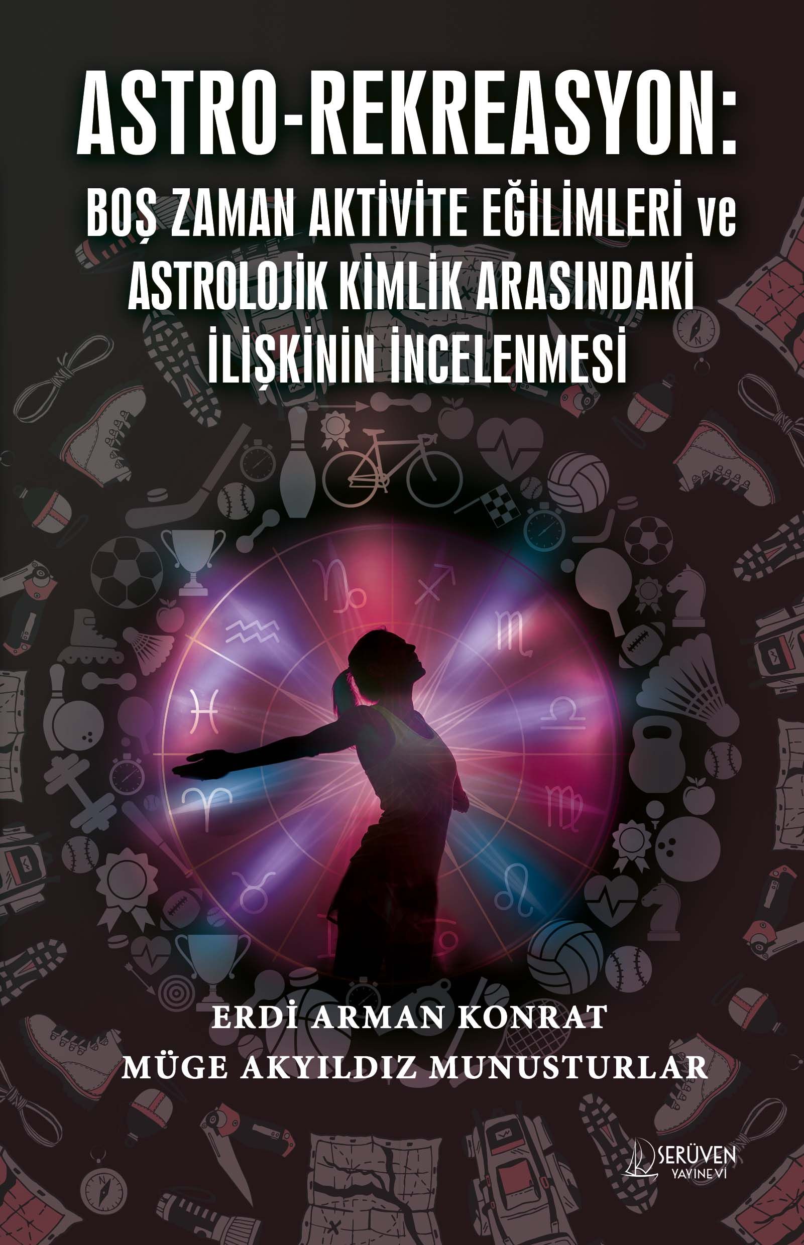 Astro-Rekreasyon: Boş Zaman Aktivite Eğilimleri ve Astrolojik Kimlik Arasındaki İlişkinin İncelenmesi kapağı