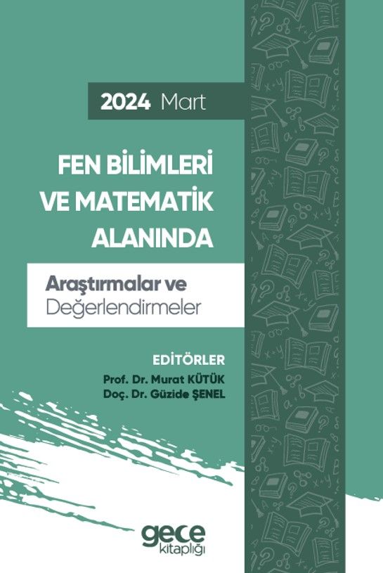 Fen Bilimleri ve Matematik Alanında Araştırmalar ve Değerlendirmeler - Mart 2024 kapağı