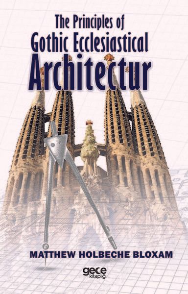 The Principles of Gothic Ecclesiastical Architectur kapağı