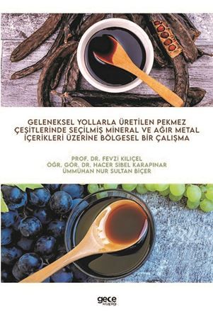 Geleneksel Yollarla Üretilen Pekmez Çeşitlerinde Seçilmiş Mineral ve Ağır Metal İçerikleri Üzerine Bölgesel Bir Çalışma kapağı