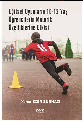 Eğitsel Oyunların 10-12 Yaş Öğrencilerin Motorik Özelliklerine Etkisi kapağı