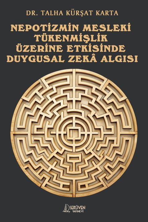 Nepotizmin Mesleki Tükenmişlik Üzerine Etkisinde Duygusal Zeka Algısı kapağı