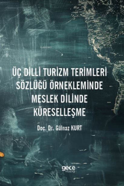 Üç Dilli Turizm Terimleri Sözlüğü Örnekleminde Meslek Dilinde Küreselleşme kapağı