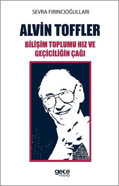 Alvin Toffler: Bilişim Toplumu Hız ve Geçiciliğin Çağı kapağı