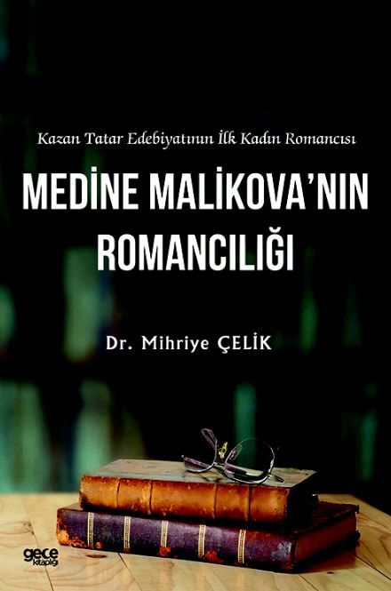 Kazan Tatar Edebiyatının İlk Kadın Romancısı Medine Malikova’nın Romancılığı kapağı