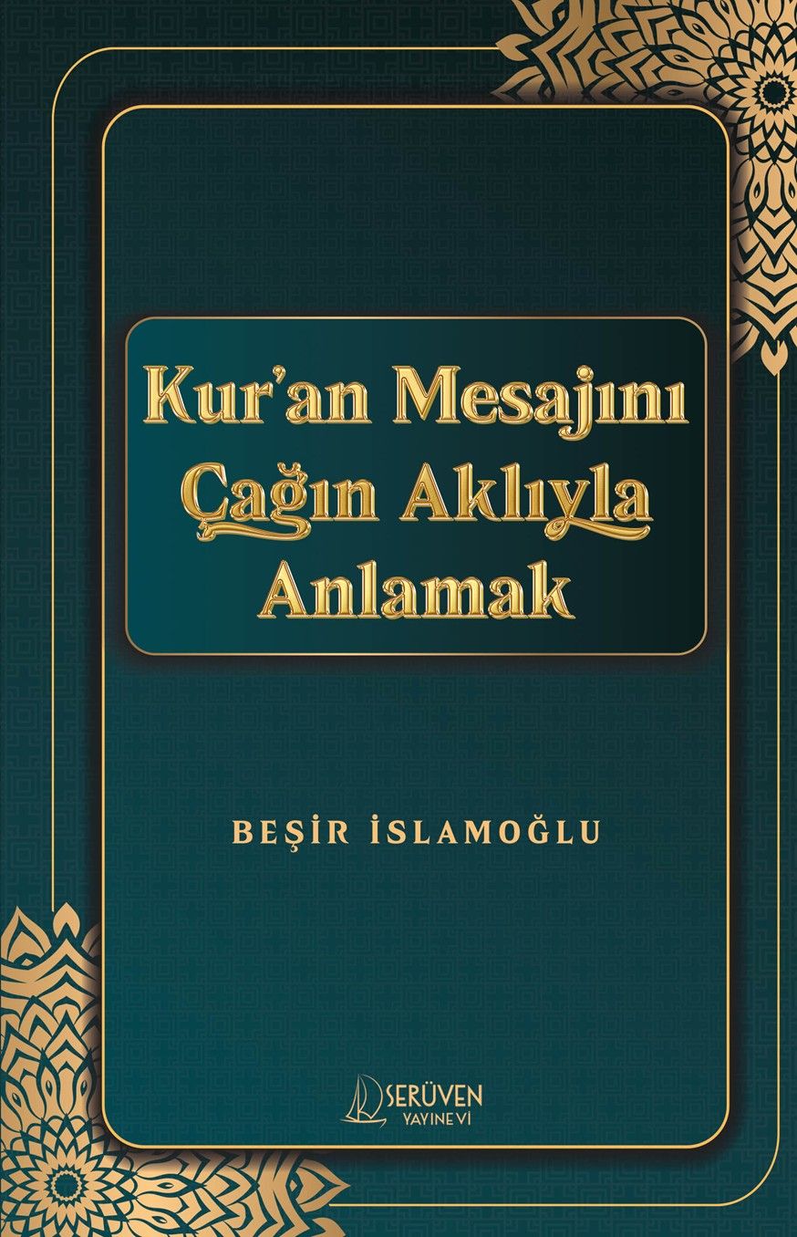 Kur’an Mesajını Çağın Aklıyla Anlamak kapağı