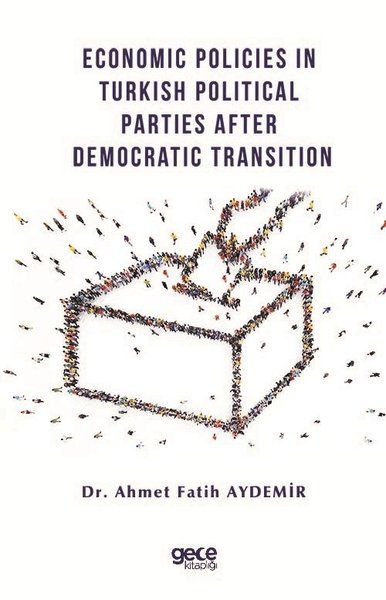Economic Policies in Turkish Political Parties After Democratic Transition kapağı