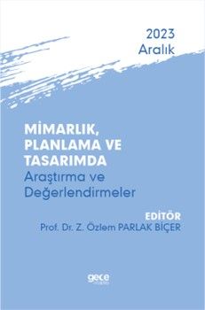 Mimarlık, Planlama ve Tasarımda Araştırma ve Değerlendirmeler - Aralık 2023 kapağı