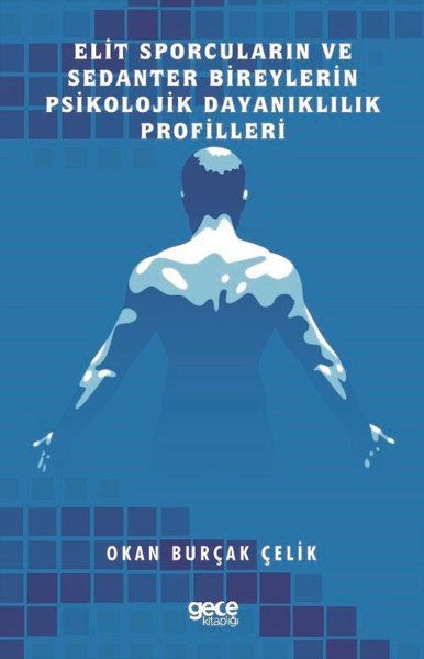 Elit Sporcuların ve Sedanter Bireylerin Psikolojik Dayanıklılık Profilleri kapağı
