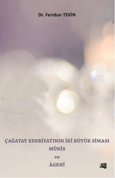 Çağatay Edebiyatının İki Büyük Siması Münis ve Agehi kapağı