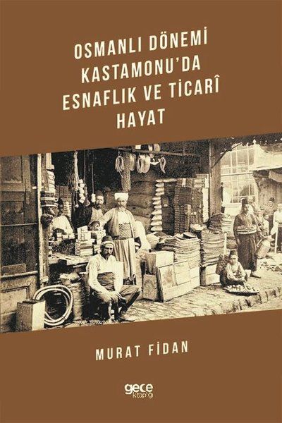 Osmanlı Dönemi Kastamonu'da Esnaflık ve Ticari Hayat kapağı