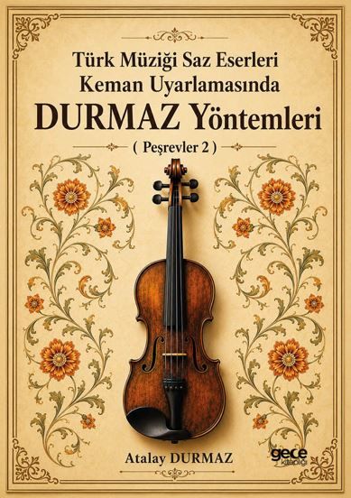 Türk Müziği Saz Eserleri Keman Uyarlamasında Durmaz Yöntemleri (Peşrevler 2) kapağı