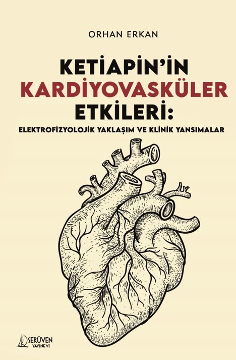Ketiapin’in Kardiyovasküler Etkileri: Elektrofizyolojik Yaklaşım ve Klinik Yansımalar kapağı