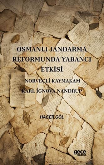 Osmanlı Jandarma Reformunda Yabancı Etkisi Norveçli Kaymakam Karl İgnova Nandrup kapağı