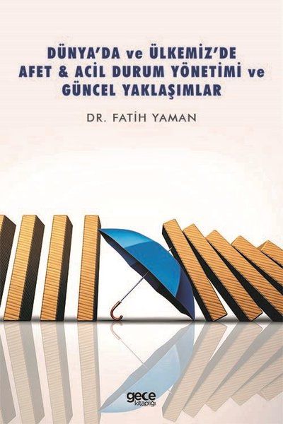 Dünya’da ve Ülkemiz’de Afet - Acil Durum Yönetimi ve Güncel Yaklaşımlar kapağı