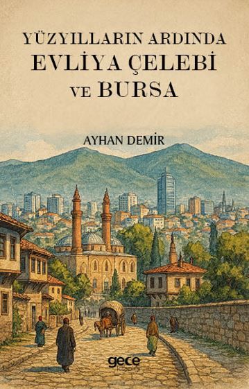 Yüzyılların Ardında Evliya Çelebi ve Bursa kapağı
