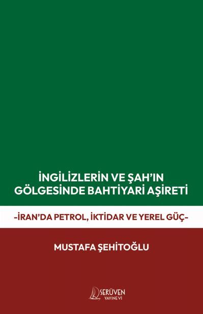 İngilizlerin ve Şah’ın Gölgesinde Bahtiyari Aşireti kapağı
