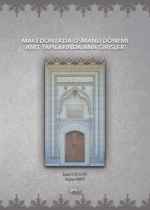 Makedonya’da Osmanlı Dönemi Anıt Yapılarında Ana Girişler kapağı