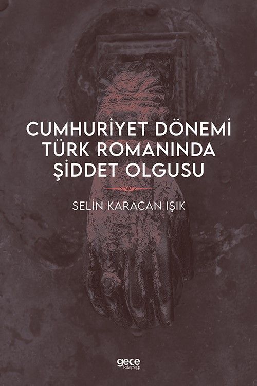 Cumhuriyet Dönemi Türk Romanında Şiddet Olgusu kapağı