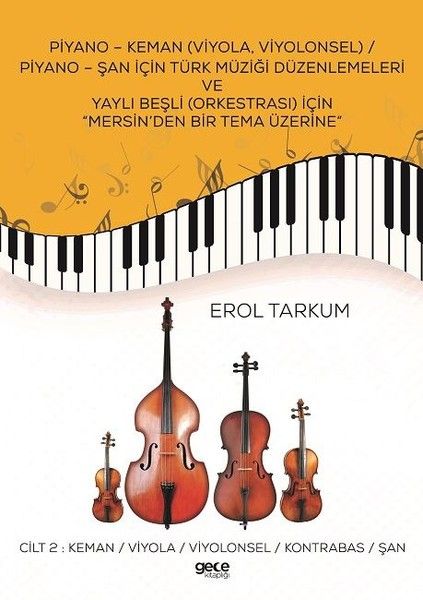 Piyano - Keman (Viyola, Viyolonsel) / Piyano - Şan İçin Türk Müziği Düzenlemeleri ve Yaylı Beşli (Orkestrası) İçin Mersin’den Bir Tema Üzerine - Cilt 2 kapağı