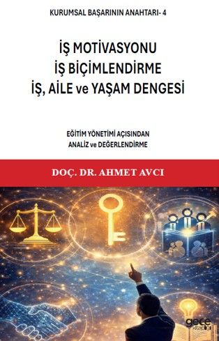Kurumsal Başarının Anahtarı 4 - İş Motivasyonu, İş Biçimlendirme, İş, Aile ve Yaşam Dengesi kapağı