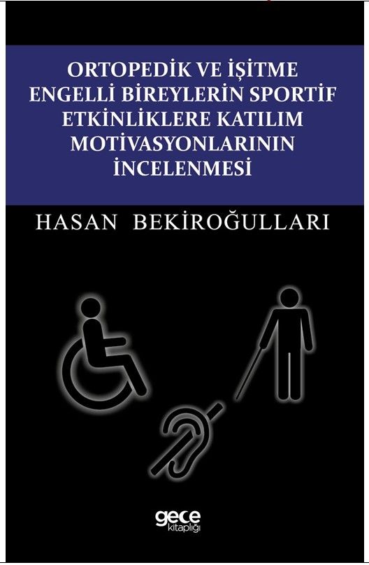 Ortopedik ve İşitme Engelli Bireylerin Sportif Etkinliklere Katılım Motivasyonlarının İncelenmesi kapağı