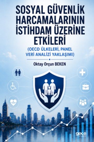 Sosyal Güvenlik Harcamalarının İstihdam Üzerine Etkileri kapağı