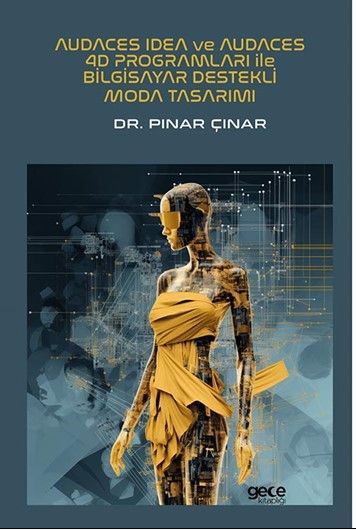 Audaces Idea ve Audaces 4D Programları ile Bilgisayar Destekli Moda Tasarımı kapağı