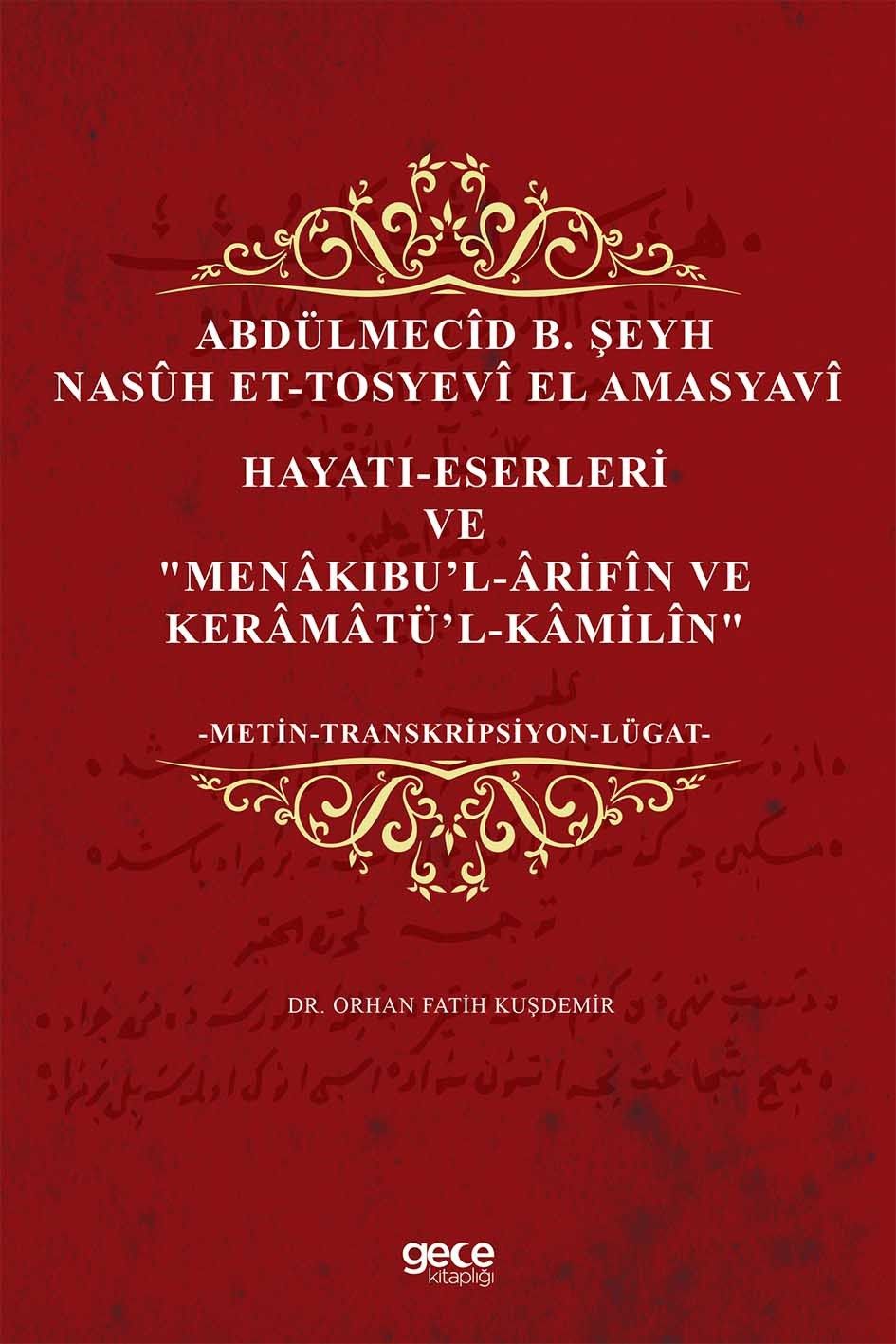 Abdülmecid B. Şeyh Nasuh Et-Tosyevi El Amasyavi - Hayatı-Eserleri ve "Menakıbu’l-Arifin ve Keramatü’l-Kamilin" kapağı