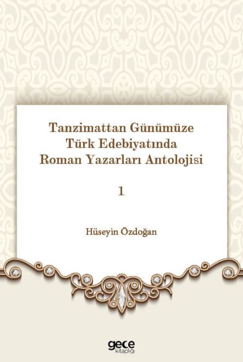 Tanzimattan Günümüze Türk Edebiyatında Roman Yazarları Antolojisi 1 kapağı