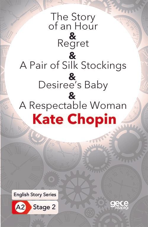 The Story of an Hour - Regret - A Pair of Silk Stockings - Desiree’s Baby - A Respectable Woman - İngilizce Hikayeler A2 Stage 2 kapağı