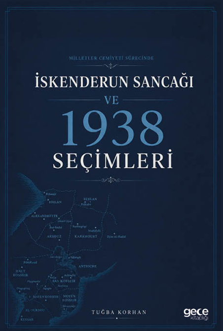 Milletler Cemiyeti Sürecinde İskenderun Sancağı ve 1938 Seçimleri kapağı