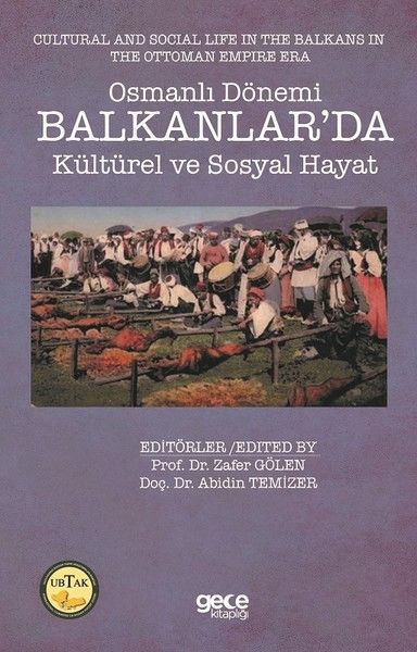 Osmanlı Dönemi Balkanlar’da Kültürel ve Sosyal Hayat - Cultural and Social Life in the Balkans in the Ottoman Empire Era kapağı