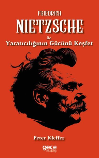 Friedrich Nietzsche ile Yaratıcılığın Gücünü Keşfet kapağı