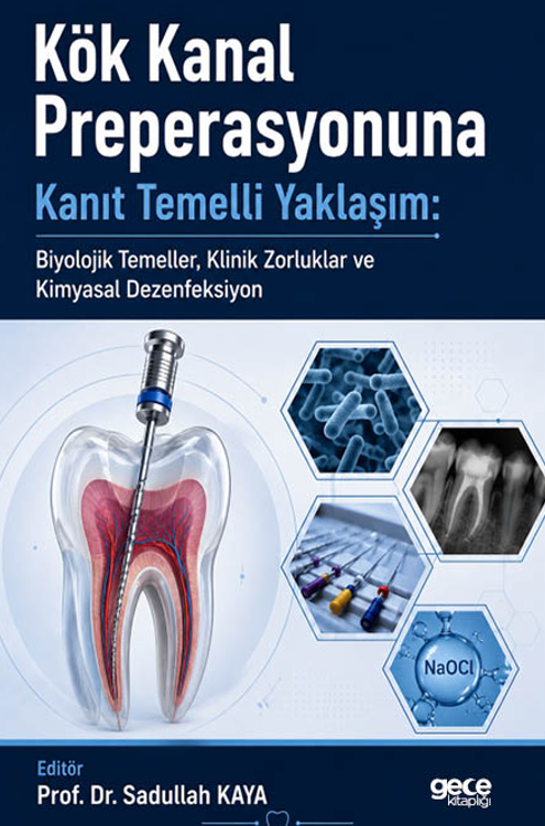 Kök Kanal Preperasyonuna Kanıt Temelli Yaklaşım: Biyolojik Temeller, Klinik Zorluklar ve Kimyasal Dezenfeksiyon kapağı